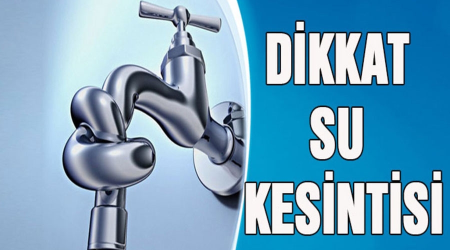 Dikkat! Su kesintisi