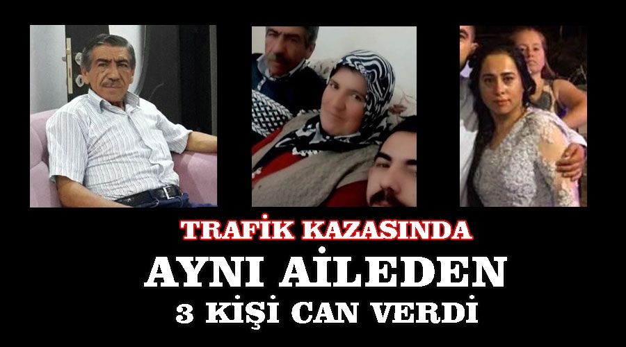 Kazada ölen aynı aileden 3 kişi, alışverişten dönüyormuş