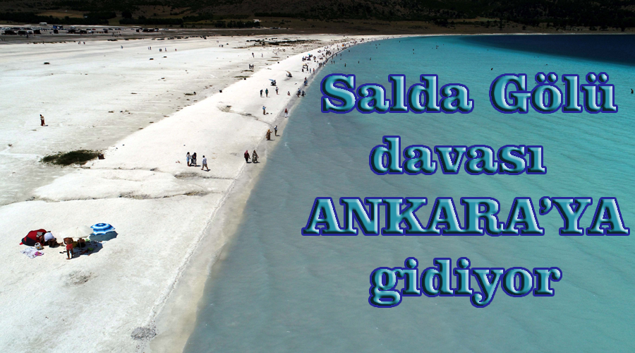 Salda Gölü davası Ankara'ya gidiyor