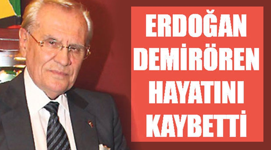 Erdoğan Demirören Hayatını Kaybetti