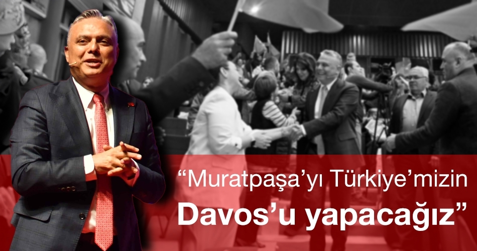 Uysal, “Muratpaşa’yı Türkiye’mizin Davos’u yapacağız”